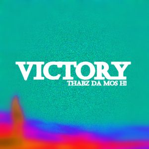 Thabz Da Mos Hi – Victory